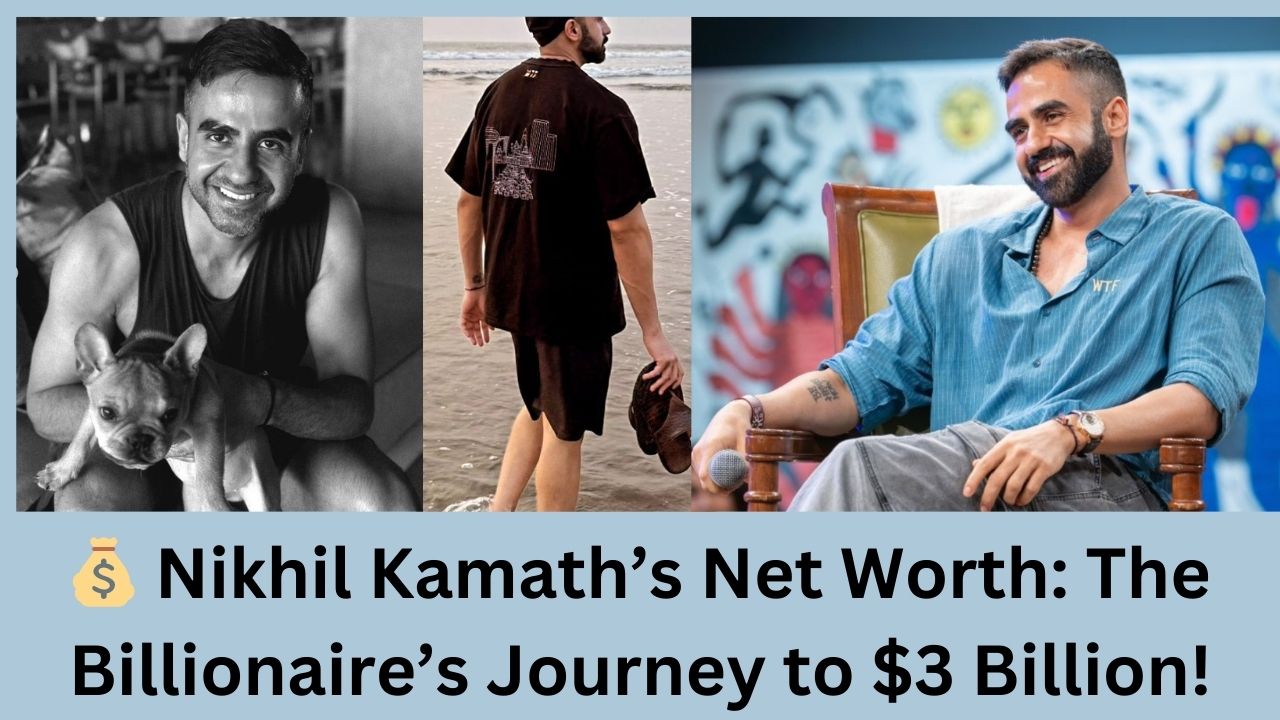 Nikhil Kamath’s Net Worth: The Billionaire’s Journey to $3 Billion!