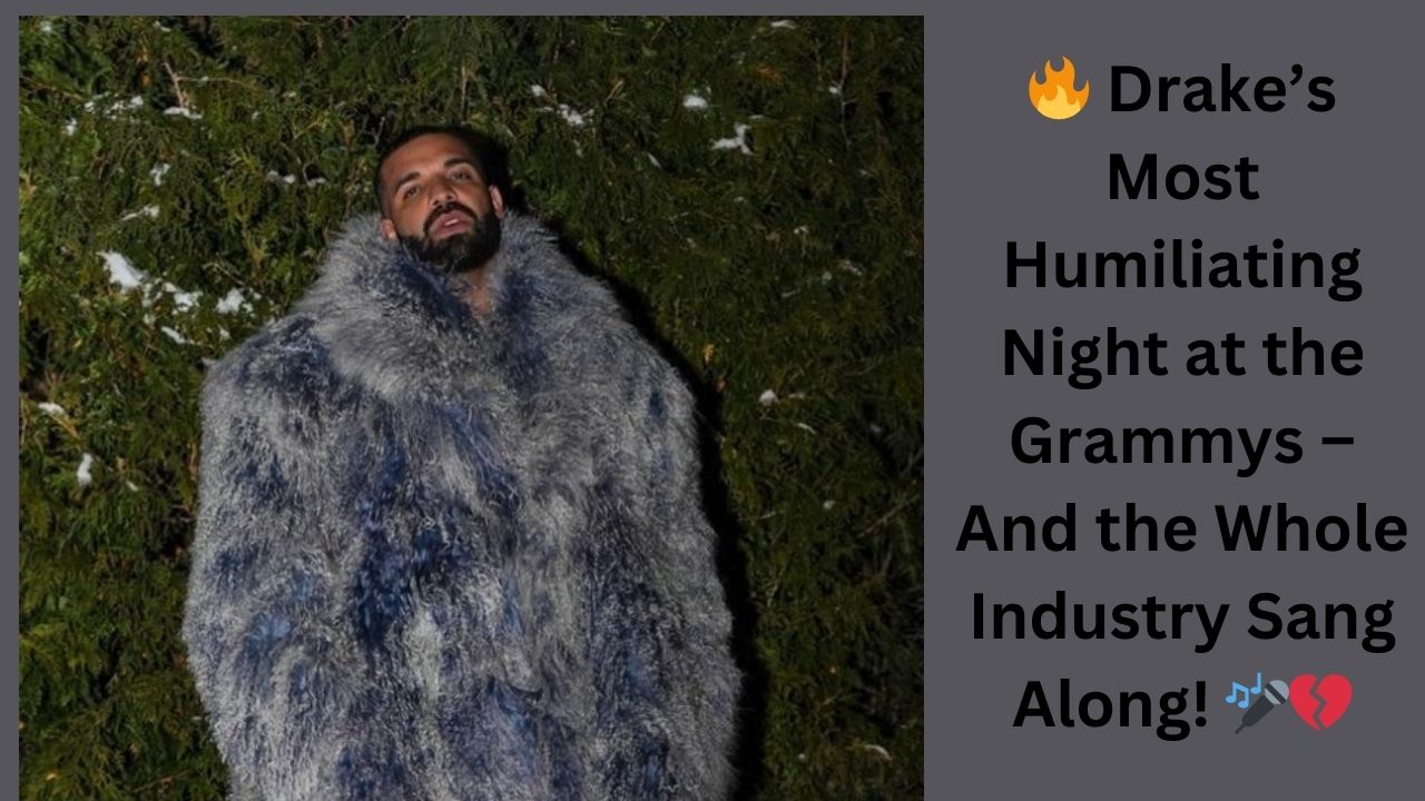 Drake’s Most Humiliating Night at the Grammys – And the Whole Industry Sang Along!